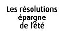 Les r solutions pargne de l’ t 